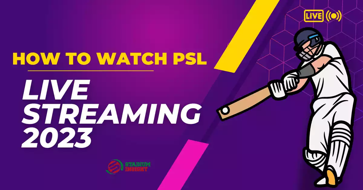 How To Watch Live Streaming Of PSL 2023? | Stadium Insight